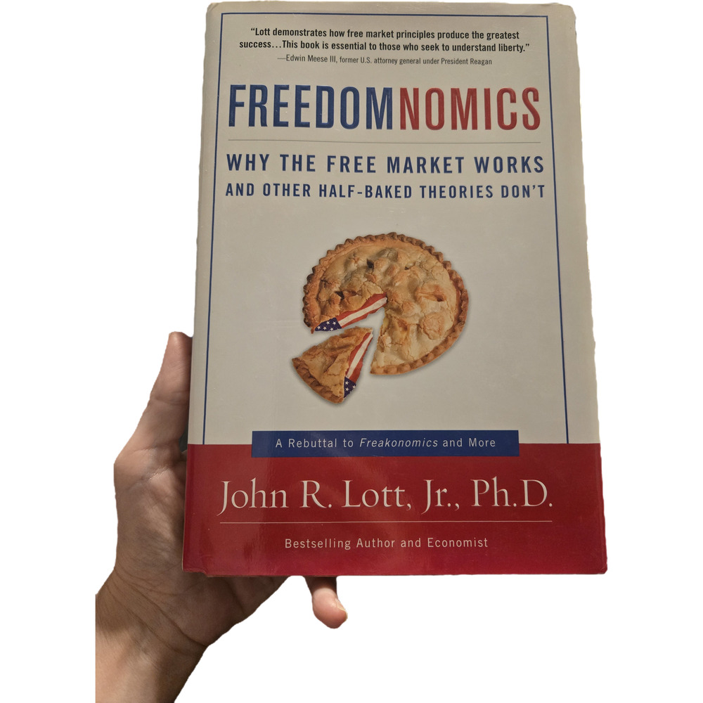 Freedomnomics John R. Lott Jr. Hardcover 1st Edition 1st Printing 2007 Regnery